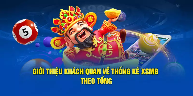 Giới thiệu khách quan về thống kê XSMB theo tổng