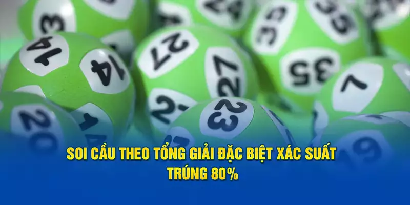 Soi cầu theo tổng giải đặc biệt xác suất trúng 80%