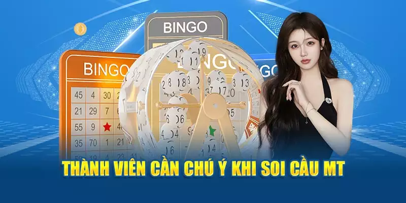 Thành viên cần chú ý khi soi cầu MT